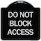 Signmission Do Not Block Access Heavy-Gauge Aluminum Architectural Sign, 18" H, BS-1818-24189 A-DES-BS-1818-24189 - alternate 1